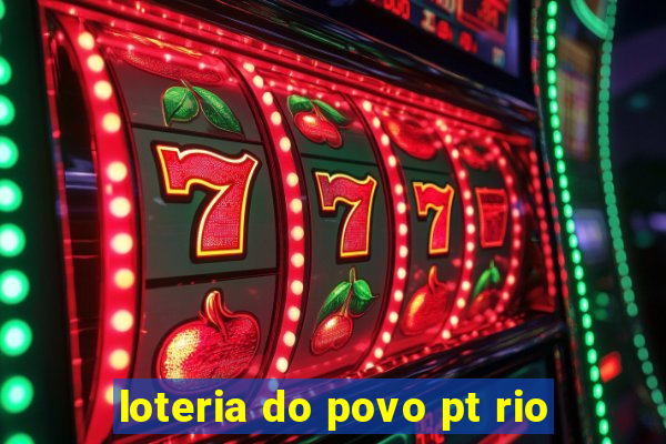 loteria do povo pt rio